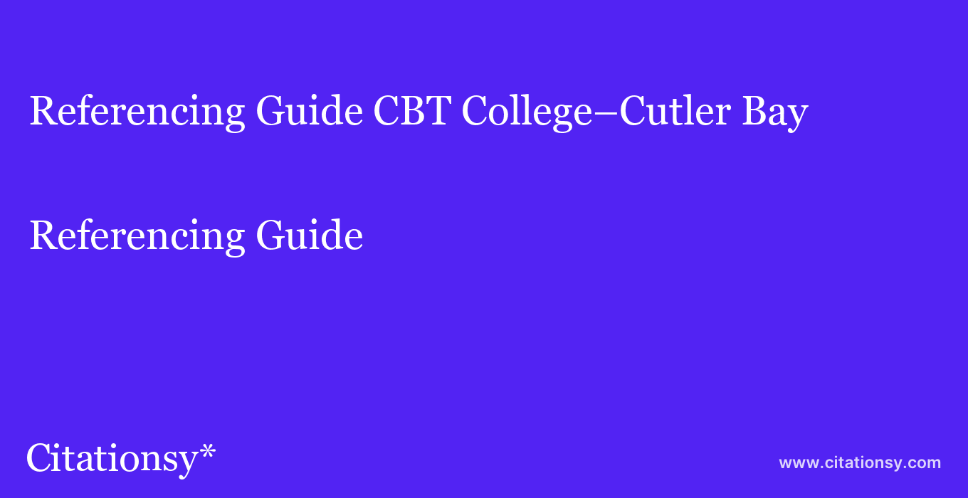 Referencing Guide: CBT College–Cutler Bay
